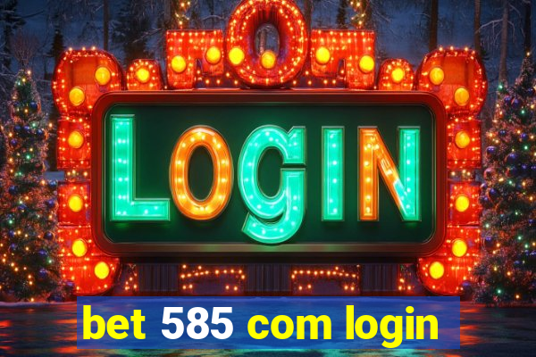 bet 585 com login